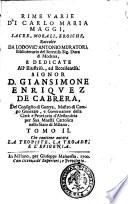 Rime varie di Carlo Maria Maggi, sacre, morali, eroiche, raccolte da Lodovic'Antonio Muratori, ... e dedicate all'illustriss., ed eccellentiss. signor d. Giansimone Enriquez de Cabrera, ... Tomo 1. [-4.]
