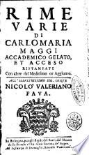 Rime varie di Carlomaria Maggi Accademico Gelato, et Acceso ristampate con altre del medesimo or aggiunte. All'illustrissimo sig. conte Nicolò Valeriano Fava