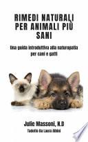 Rimedi naturali per animali più sani - Una guida introduttiva alla naturopatia per cani e gatti