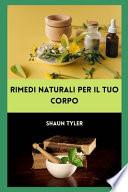 Rimedi naturali per il tuo corpo