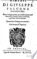 Rimedij di Giuseppe Falcone piacentino. Doue s'insegna molti, & varij secreti per medicar bue, vacche, cani, caualli, & ogni altra sorte di animali