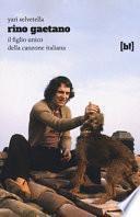 Rino Gaetano. Il figlio unico della canzone italiana