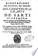 Rinovazione de statuti, ed ordini dell'Università, ed arte de' sarti di Cremona, stabiliti, ed approvati dall'Illustrissima Città, e dall'eccellentissimo Senato di Milano l'anno 1571. Con l'aggionta di lettere patenti dell'eccell. Senato di Milano, ottenute l'anno 1712 a favore dell'Università