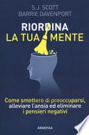 Riordina la tua mente. Come smettere di preoccuparsi, alleviare l'ansia ed eliminare i pensieri negativi