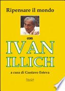 Ripensare il mondo con Ivan Illich
