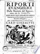 Riporti euangelici dalla natiuita del signore infino alla SS. Trinita. Del M. R. P. M. F. Serafino Leggi Panormitano del terz' ordine di S. Francesco regolare osseruante...