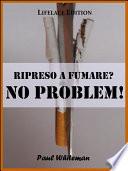 Ripreso a Fumare? No Problem!