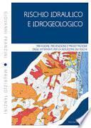 Rischio idraulico e idrogeologico. Previsione, prevenzione e progettazione degli interventi per la riduzione dei rischi