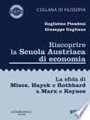 Riscoprire la Scuola Austriaca di economia. La sfida di Mises, Hayek e Rothbard a Marx e Keynes