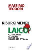 Risorgimento laico. Gli inganni clericali sull'Unità d'Italia