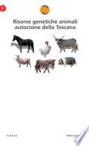 Risorse genetiche animali autoctone della Toscana. Edizione riveduta e ampliata