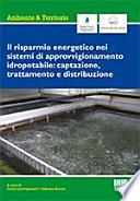 Risparmio energetico nei sistemi di approvvigionamento idropotabile. Captazione, trattamento e distribuzione