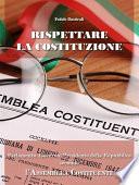 Rispettare la Costituzione. Parlamento, Governo, Presidente della Repubblica secondo l'Assemblea Costituente