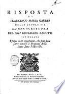 Risposta di Francesco Maria Gaudio delle Scuole Pie ad una scrittura del sig.re Eustachio Zanotti intitolata Esame delle opposizioni, che sono state fatte contro il progetto della botte sotto l'idice etc