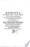 Risposta di Giuseppe Merli, e Stefano Bettini alle riflessioni intorno ai cinque capi chimici trasportati dall'officina del sig. Costantino Merli nella visita de' 3. ottobre 1755, indirizzate all'illustrissimo signor don Girolamo Andriani regio protofisico generale dello stato di Milano da Gio. Ambrogio Sangiorgio, e Francesco Videmari visitatori farmaceutico-chimici del protofisicato