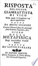 Risposta ... nella quale si sciogliono tre gravi oppositioni fatte da dotto signore contra il primo libro De Antiquissima Italorum sapientia, &c. Overo della metafisica degli antichissimi filosofi Italiani tratta da' Latini parlari
