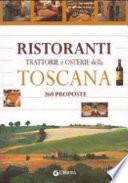Ristoranti trattorie e osterie della Toscana. 260 proposte