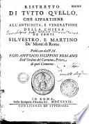Ristretto di tutto quello che appartiene all' antichita e veneratione della chiesa de Santi Silvestro e Martino,... Publicato dal P. M. F. Gio. Antonio Filippini Romano,...