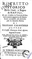 Ristretto istorico della Città e Regno di Napoli. A cui s'vnisce la Varietà di fortuna, overo Aggiunta de Napolitani accidenti alli descritti per la famosa penna di Tristano Caracciolo autore d. Gioseffo Mantegna Acad. Agitato