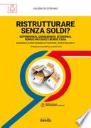 Ristrutturare senza soldi? Superbonus, sismabonus, ecobonus, bonus facciate e bonus casa. Aggiornato ai provvedimenti attuativi del decreto bilancio