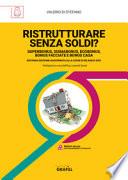 Ristrutturare senza soldi? Superbonus, sismabonus, ecobonus, bonus facciate e bonus casa. Aggiornato alla legge di Bilancio 2021