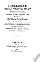 Risultamenti della vaccinazione praticata in Bologna dall'anno 1802 a tutto l'anno 1822 ...