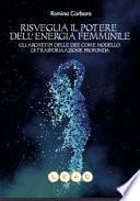 Risveglia il potere dell'energia femminile. Gli archetipi delle dee come modello di trasformazione profonda