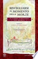 Risvegliarsi al momento della morte. Il libro tibetano dei morti