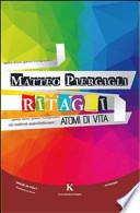 Ritagli. Atomi di vita