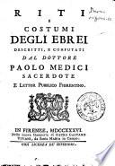 Riti e costumi degli ebrei descritti, e confutati dal dottore Paolo Medici sacerdote ..