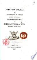 Ritratti poetici di alcuni uomini di lettere antichi e moderni del Regno di Napoli di Carlo Antonio de Rosa marchese di Villarosa