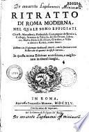 Ritratto Di Roma Antica : Nel Quale Sono Figurati I principali Tempij, Teatri, Anfiteatri, Cerchi, Naumachie, Archi Trionfali, Curie, Basiliche, Colonne, Ordine del Trionfo, Dignità Militari, e Ciuili, Riti, Cerimonie, et altre cose notabili. Aggiuntoui di nuouo le Vite, et Effigie de' primi Rè di essa, e le Grandezze dell' Imperio Romano. Con l' Esplicationi Istoriche di B. Marliani, e de' più Celebri Antiquarij