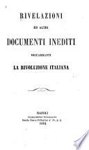 Rivelazioni ed altri documenti inediti riguardanti la rivoluzione italiana