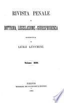Rivista penale di dottrina, legislazione e giurisprudenza, diretta da Luigi Lucchini