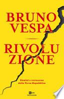 Rivoluzione. Uomini e retroscena della Terza Repubblica