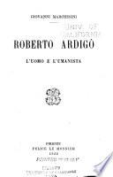 Roberto Ardigo, l'uomo e l'umanista