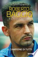 Roberto Baggio. Il Divin Codino