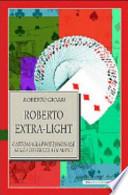 Roberto Extra-light. Cartomagia professionale senza destrezza di mano