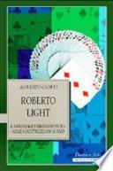 Roberto Light. Cartomagia professionale senza destrezza di mano