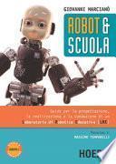 Robot & scuola. Guida per la progettazione, la realizzazione e la conduzione di un Laboratorio di Robotica Educativa (LRE)
