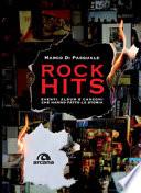 Rock hits. Eventi, album e canzoni che hanno fatto la storia