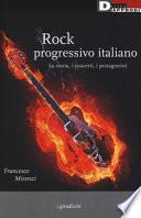 Rock progressivo italiano. La storia, i concerti, i protagonisti