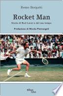 Rocket man. Storia di Rod Laver e del suo tempo