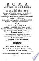 Roma Antica E Moderna O Sia Nuova Descrizione Di tutti gl'Edifizj antichi, e Moderni Sagri, e profani della Città di Roma