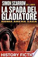 Roma Arena Saga. La spada del gladiatore