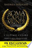 Roma Caput Mundi. L'ultimo Cesare