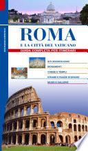 Roma e la Città del Vaticano. Guida completa per itinerari