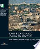 Roma e lo sguardo / Roman perspectives