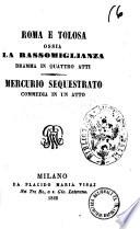 Roma e Tolosa, ossia, La rassomiglianza dramma in quattro atti