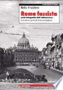 Roma fascista nelle fotografie dell'Istituto Luce